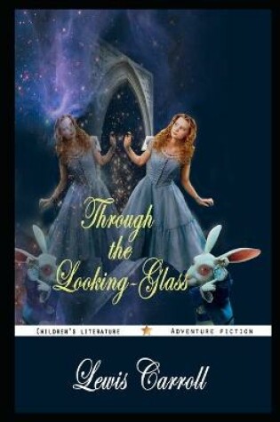 Cover of Through the Looking-Glass By Lewis Carroll Annotated Novel