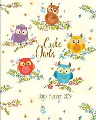 Book cover for Cute Owls Daily Planner 2019