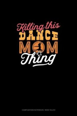 Cover of Killin' This Dance Mom Thing