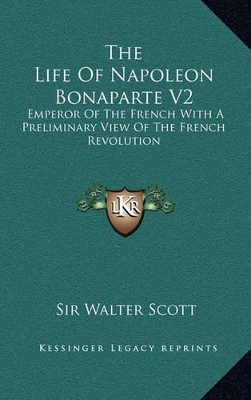 Book cover for The Life of Napoleon Bonaparte V2