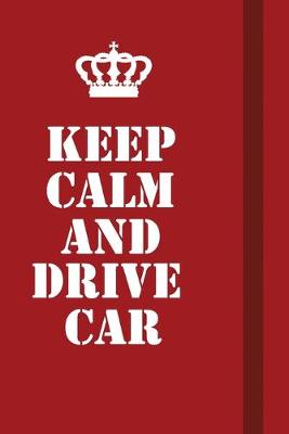 Book cover for Keep Calm And Drive Car