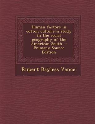 Book cover for Human Factors in Cotton Culture; A Study in the Social Geography of the American South - Primary Source Edition