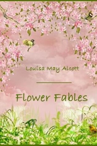 Cover of Flower Fables (Illustrated)