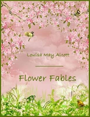 Book cover for Flower Fables (Illustrated)