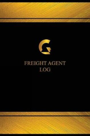 Cover of Freight Agent Log (Log Book, Journal - 125 pgs, 8.5 X 11 inches)