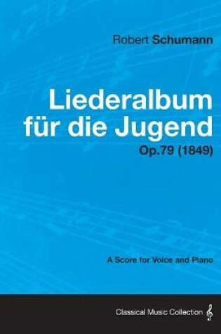 Cover of Liederalbum Fur Die Jugend - A Score for Voice and Piano Op.79 (1849)