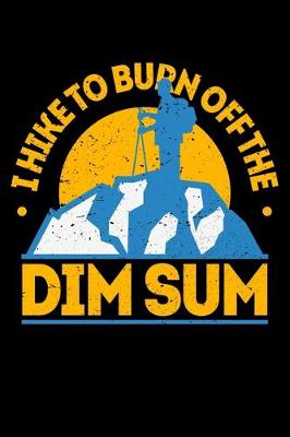 Book cover for I Hike To Burn Off The Dim sum