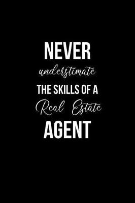 Book cover for Never Underestimate the Skills of a Real Estate Agent