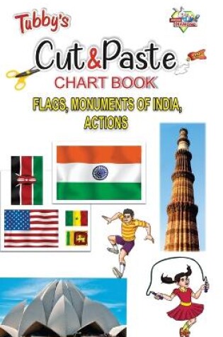 Cover of Tubbys Cut & Paste Chart Book Flags, Monuments of India, Actions