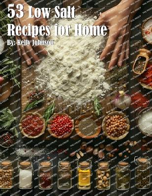 Book cover for 53 Low Salt Recipes for Home