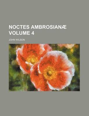 Book cover for Noctes Ambrosianae Volume 4