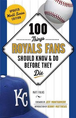 Book cover for 100 Things Royals Fans Should Know & Do Before They Die