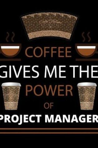 Cover of COFFEE gives me the power of Project Manager