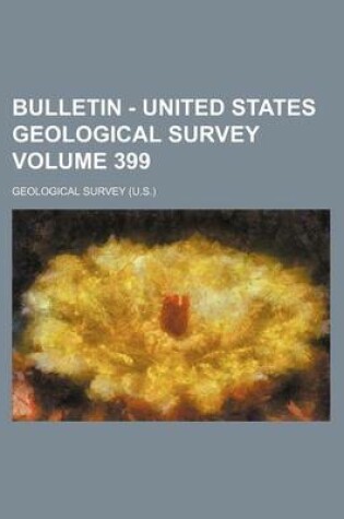 Cover of Bulletin - United States Geological Survey Volume 399