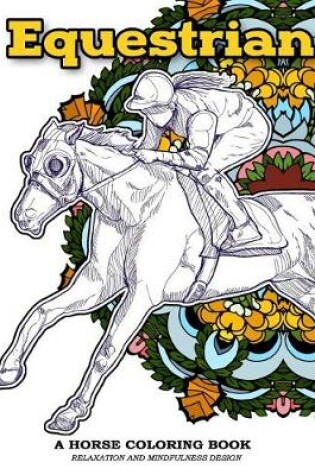 Cover of Equestrian A Horse Coloring Book Relaxation and Mindfulness Design
