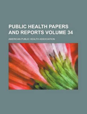 Book cover for Public Health Papers and Reports Volume 34