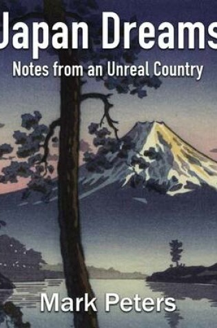Cover of Japan Dreams: Notes from an Unreal Country