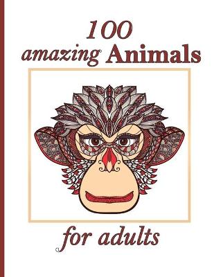 Book cover for 100 amazing Animals for adults