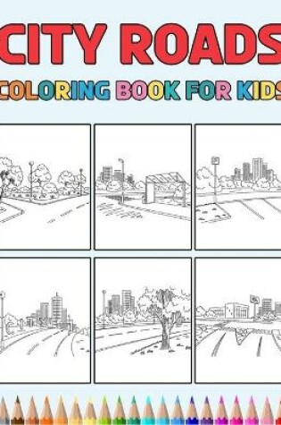 Cover of City Roads Coloring Book for Kids