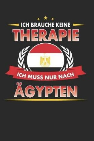 Cover of Ich Brauche Keine Therapie Ich Muss Nur Nach AEgypten