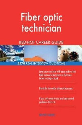 Cover of Fiber optic technician RED-HOT Career Guide; 2570 REAL Interview Questions