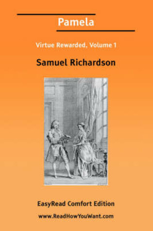 Cover of Pamela Virtue Rewarded, Volume 1 [Easyread Comfort Edition]