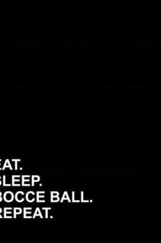 Cover of Eat Sleep Bocce Ball Repeat