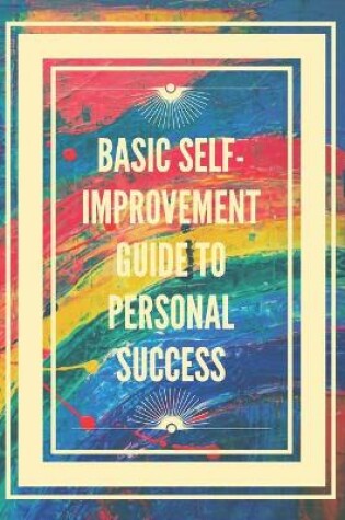 Cover of Basic Self-Improvement Guide to Personal Success