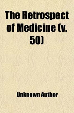 Cover of The Retrospect of Medicine (Volume 50)