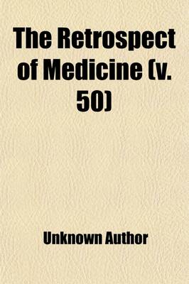 Book cover for The Retrospect of Medicine (Volume 50)