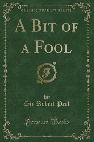 Cover of A Bit of a Fool (Classic Reprint)