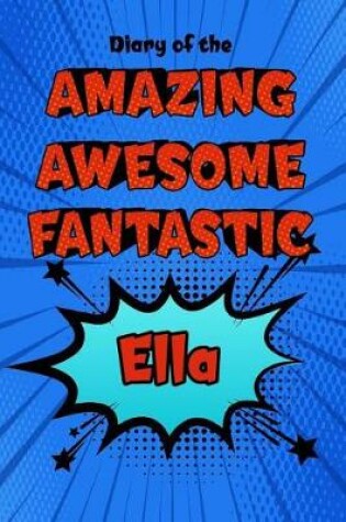 Cover of Diary of the Amazing Awesome Fantastic Ella