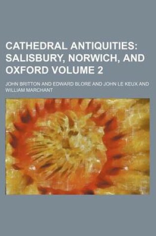 Cover of Cathedral Antiquities Volume 2; Salisbury, Norwich, and Oxford