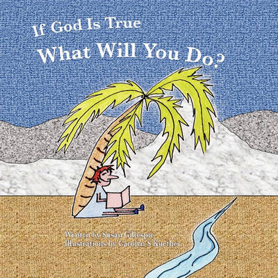 Book cover for If God Is True, What Will You Do?