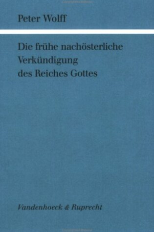 Cover of Die Fruhe Nachosterliche Verkundigung Des Reiches Gottes