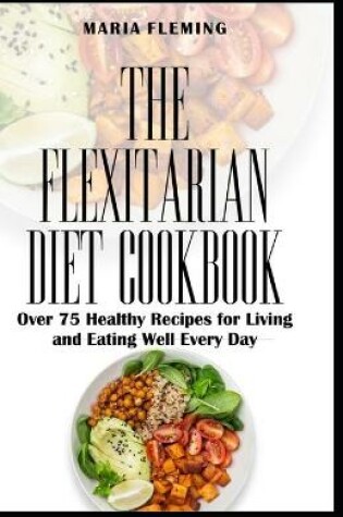 Cover of The Flexitarian Diet Cookbook