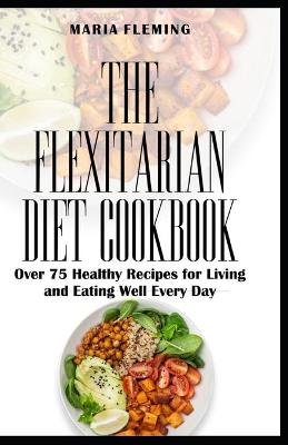 Book cover for The Flexitarian Diet Cookbook