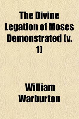 Book cover for The Divine Legation of Moses Demonstrated (Volume 1)