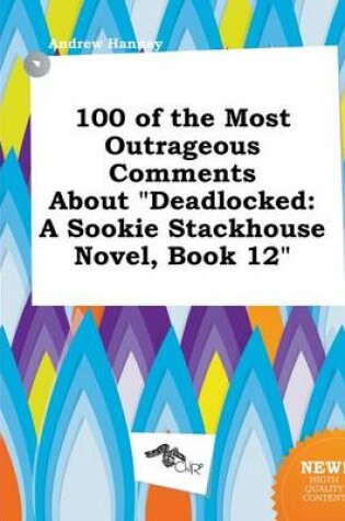 Cover of 100 of the Most Outrageous Comments about Deadlocked