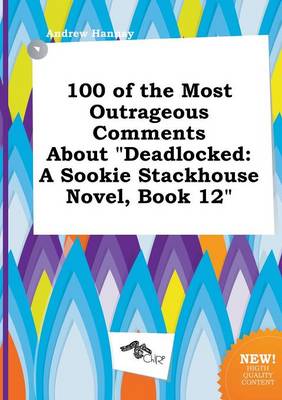 Book cover for 100 of the Most Outrageous Comments about Deadlocked