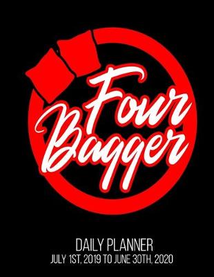 Book cover for Four Bagger Daily Planner July 1st, 2019 To June 30th, 2020