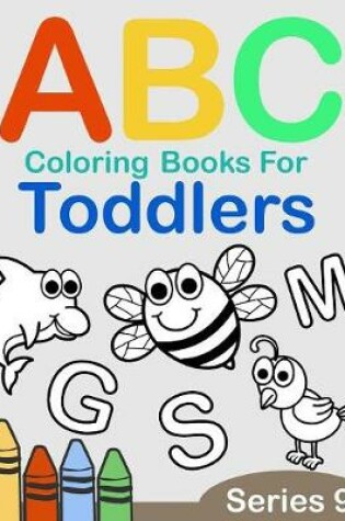 Cover of ABC Coloring Books for Toddlers Series 9