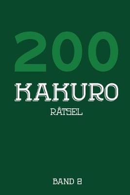 Book cover for 200 Kakuro Rätsel Band 2