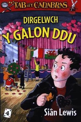 Book cover for Cyfres Tab a'r Cadabras: 4. Dirgelwch y Galon Ddu