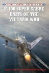 Book cover for F-100 Super Sabre Units of the Vietnam War