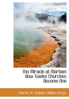 Book cover for The Miracle at Marbam Bow Twelve Churcbes Become One