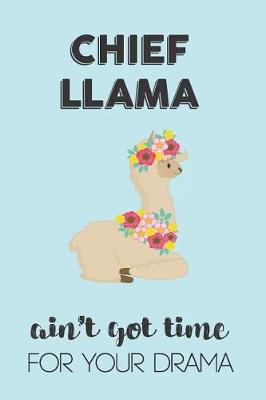 Book cover for Chief Llama Aint Got Time For Your Drama