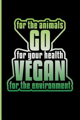 Book cover for For the Animals for Your Health Go Vegan for the Environment