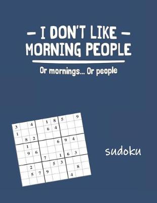 Cover of I Don't Like Morning People Sudoku