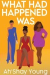 Book cover for What Had Happened Was